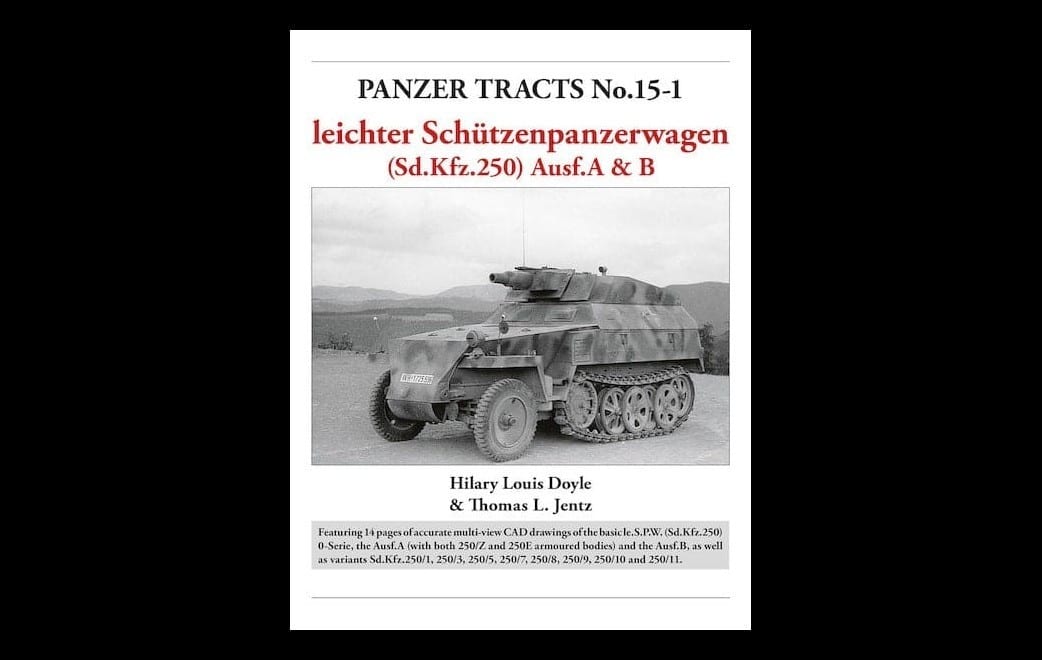 Panzer Tracts No.15-1: le.S.P.W. The Sd.Kfz.250 Ausf.A & B